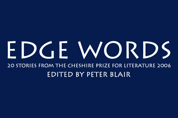 Edge Words: Stories from the Cheshire Prize for Literature 2006